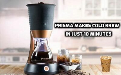 Prisma Cold Brew coffee maker Launched – 50 Times Faster
